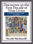 Discourses on the First Decade of Titus Livius synopsis, comments