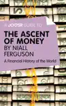 A Joosr Guide to… The Ascent of Money by Niall Ferguson sinopsis y comentarios