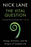 The Vital Question: Energy, Evolution, and the Origins of Complex Life book summary, reviews and download