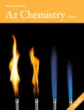 A2 Chemistry Unit 6: Revision Guide