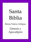 La Biblia, Reina-Valera Antigua: Génesis y Apocalipsis sinopsis y comentarios