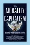 The Morality of Capitalism: What Your Professors Won't Tell You sinopsis y comentarios