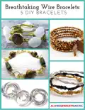 Breathtaking Wire Bracelets-5 DIY Bracelets reviews