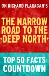 The Narrow Road to the Deep North: Top 50 Facts Countdown: Reach the #1 Fact sinopsis y comentarios