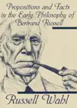 Propositions and Facts in the Early Philosophy of Bertrand Russell sinopsis y comentarios