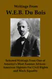 Writings from W.E.B. DuBois: Selected Writings from one of America's Most Famous African-American Fighters for Civil Rights and Black Equality sinopsis y comentarios
