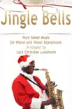 Jingle Bells Pure Sheet Music for Piano and Tenor Saxophone, Arranged by Lars Christian Lundholm synopsis, comments
