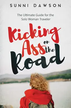 kicking ass on the road: the ultimate guide for the solo woman traveler book cover image
