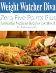 Weight Watcher Diva Zero-Five Points Plus Authentic Mexican Recipes Cookbook synopsis, comments