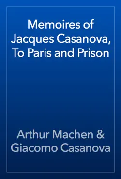 memoires of jacques casanova, to paris and prison imagen de la portada del libro