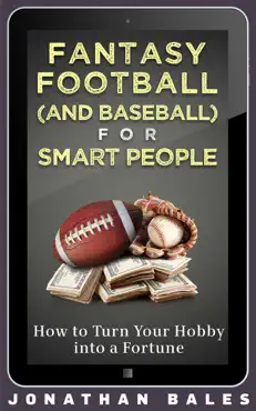 fantasy football (and baseball) for smart people: how to turn your hobby into a fortune book cover image