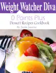 Weight Watchers Diva 0 Points Plus Dessert Recipes Cookbook synopsis, comments