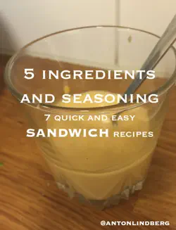 sandwiches - 7 quick and easy recipes book cover image