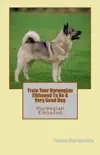 Train Your Norwegian Elkhound To Be A Very Good Dog synopsis, comments