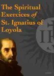 The Spiritual Exercices of St. Ignatius of Loyola synopsis, comments