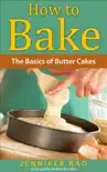 How to Bake: The Basics of Butter Cakes book summary, reviews and download
