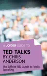 A Joosr Guide to... TED Talks by Chris Anderson synopsis, comments