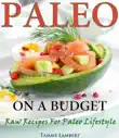 Paleo on a Budget Raw Recipes for a Paleo Lifestyle synopsis, comments