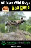 African Wild Dogs For Kids reviews