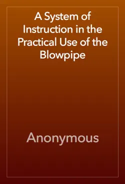 a system of instruction in the practical use of the blowpipe book cover image