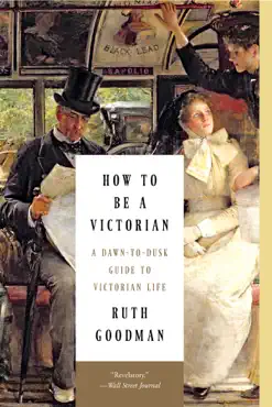 how to be a victorian: a dawn-to-dusk guide to victorian life book cover image