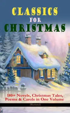 classics for christmas: 180+ novels, christmas tales, poems & carols in one volume (illustrated) book cover image