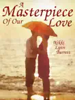 A Masterpiece Of Our Love synopsis, comments