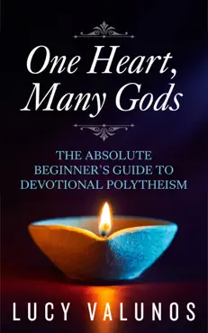 one heart, many gods: the absolute beginner's guide to devotional polytheism book cover image
