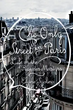 the only street in paris: life on the rue des martyrs book cover image