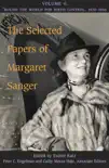 The Selected Papers of Margaret Sanger, Volume 4 synopsis, comments