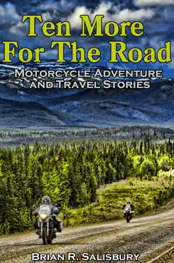 ten more for the road -- motorcycle adventure and travel stories book cover image