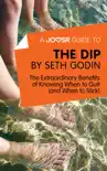 A Joosr Guide to... The Dip by Seth Godin synopsis, comments