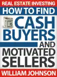 Real Estate Investing: How to Find Cash Buyers and Motivated Sellers book summary, reviews and download