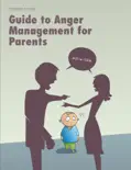 Guide to Anger Management for Parents book summary, reviews and download