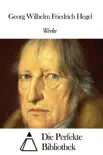 Werke von Georg Wilhelm Friedrich Hegel synopsis, comments