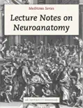 Lecture Notes on Neuroanatomy book summary, reviews and download