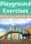 Playground Exercises For The Busy Mom and Dad synopsis, comments