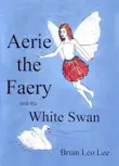 Aerie the Faery and the White Swan synopsis, comments