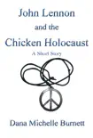 John Lennon and the Chicken Holocaust, A Short Story synopsis, comments