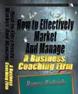 How to Effectively Market and Manage a Business Coaching Firm synopsis, comments