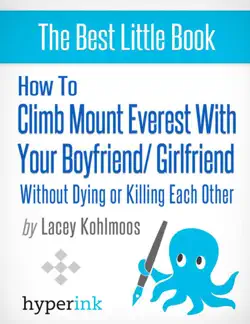 how to climb mount everest with your boyfriend or girlfriend, without dying or killing each other (a mountain climbing survival story) book cover image