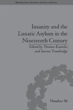 insanity and the lunatic asylum in the nineteenth century imagen de la portada del libro