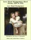 Lucy Maud Montgomery Short Stories, 1909 to 1922 synopsis, comments
