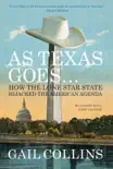 As Texas Goes...: How the Lone Star State Hijacked the American Agenda sinopsis y comentarios