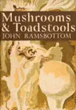 Mushrooms and Toadstools synopsis, comments
