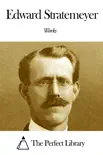 Works of Edward Stratemeyer synopsis, comments
