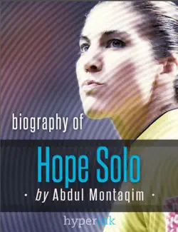 hope solo, world cup soccer goalkeeper - biography, twitter, the body issue and more book cover image