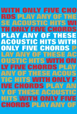 play any of these acoustic hits with only 5 chords book cover image