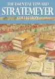 The Essential Edward Stratemeyer Collection synopsis, comments