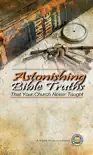 Astonishing Bible Truths That Your Church Never Taught sinopsis y comentarios